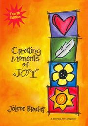 Cover of: Creating Moments of Joy: A Journal for Caregivers, Fourth Edition