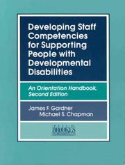 Developing staff competencies for supporting people with developmental disabilities by James F. Gardner, Michael S. Chapman