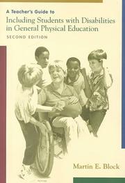 A teacher's guide to including students with disabilities in general physical education by Martin E. Block