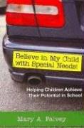 Cover of: Believe In My Child With Special Needs! by Mary A. Falvey