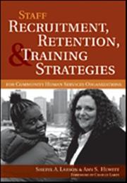 Cover of: Staff Recruitment, Retention, & Training Strategies For Community Human Services Organizations