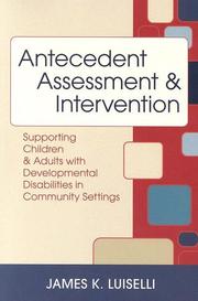Cover of: Antecedent Assessment & Intervention: Supporting Children & Adults With Developmental Disabilites in Community Settings