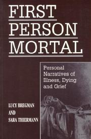 Cover of: First person mortal: personal narratives of dying, death, and grief