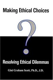 Cover of: Making ethical choices, resolving ethical dilemmas by Gini Graham Scott