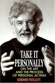 Cover of: Take It Personally: On the Art and the Process of Personal Acting by Gordon Phillips