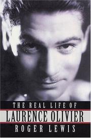 Cover of: The Real Life of Laurence Olivier by Roger Lewis, Laurence Olivier