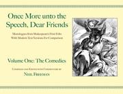Cover of: Once More unto the Speech, Dear Friends: Volume I: The Comedies