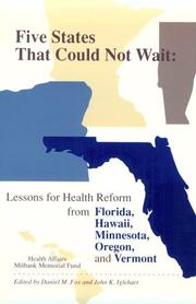 Cover of: Five States That Could Not Wait: Lessons for Health Reform from Florida, Hawaii, Minnesota, Oregon, and Vermont