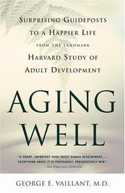 Cover of: Aging Well: Surprising Guideposts to a Happier Life from the Landmark Harvard Study of Adult Development