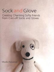 Cover of: Sock and Glove: Creating Charming Softy Friends from Cast-Off Socks and Gloves