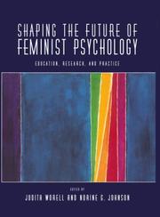 Cover of: Shaping the future of feminist psychology by edited by Judith Worell and Norine G. Johnson.