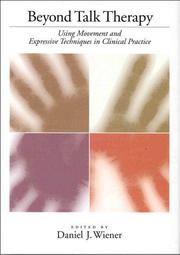 Cover of: Beyond Talk Therapy: Using Movement and Expressive Techniques in Clinical Practice