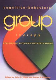 Cognitive-behavioral group therapy for specific problems and populations by John R. White, Freeman, Arthur