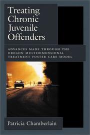 Treating Chronic Juvenile Offenders: Advances Made Through the Oregon Multidimensional Treatment Foster Care Model (Law and Public Policy: Psychology and the Social Sciences) by Patricia, Ph.D. Chamberlain