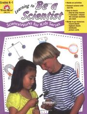 Cover of: Learning to Be a Scientist (Science Works for Kids Series)