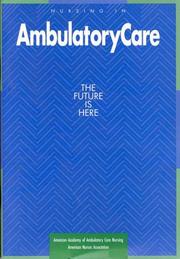 Cover of: Nursing in ambulatory care: the future is here