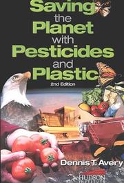 Cover of: Saving the planet with pesticides and plastic by Dennis T. Avery