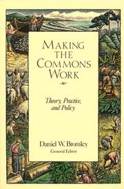 Cover of: Making the commons work by Daniel W. Bromley, general editor ; coeditors David Feeny ... [et al.].
