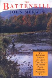 Cover of: The Battenkill: an intimate portrait of a great trout river--its history, people, and fishing possibilities