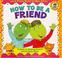 Cover of: How to be a friend