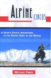 Cover of: Alpine Circus: A Skier's Exotic Adventures at the Snowy Edge of the World