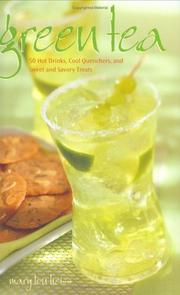 Cover of: Green tea: 50 hot drinks, cool quenchers, and sweet and savory treats