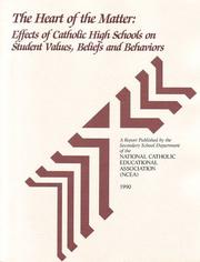 Cover of: The heart of the matter: effects of Catholic high schools on student values, beliefs, and behaviors