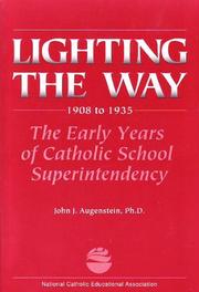 Cover of: Lighting the way: the early years of Catholic school superintendency : 1908 to 1935