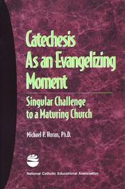 Cover of: Catechesis as an evangelizing moment: singular challenge to a maturing church