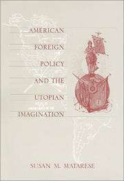 American foreign policy and the utopian imagination by Susan M. Matarese