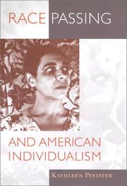 Race passing and American individualism by Kathleen Pfeiffer