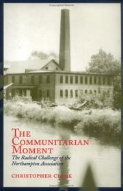 Cover of: The Communitarian Moment: The Radical Challenge of the Northampton Association