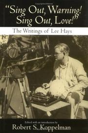 Cover of: Sing Out, Warning!, Sing Out, Love: The Writings of Lee Hays
