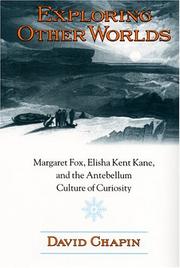Cover of: Exploring other worlds: Margaret Fox, Elisha Kent Kane, and the antebellum culture of curiosity