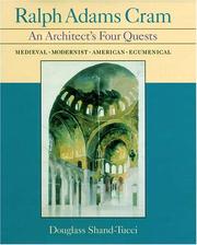 Cover of: Ralph Adams Cram: An Architect's Four Quests-Medieval, Modernist, American, Ecumenical