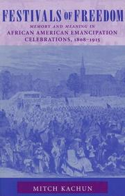 Cover of: FESTIVALS OF FREEDOM: Memory And Meaning in African American Emancipation Celebrations, 1808-1915