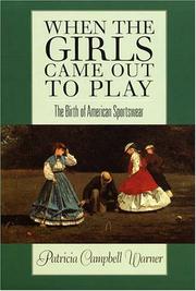 Cover of: When the Girls Came Out to Play: The Birth of American Sportswear