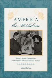 Cover of: America the Middlebrow: Women's Novels, Progressivism, and Middlebrow Authorship Between the Wars (Studies in Print Culture and the History of the Book)
