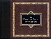 Cover of: A Father's Book of Wisdom by 