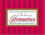 Cover of: Life's Little Instruction Book For Incurable Romantics A Pulse-quickening Collection For And About People In Love