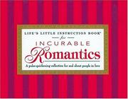 Cover of: Life's Little Instruction Book For Incurable Romantics A Pulse-quickening Collection For And About People In Love by H. Jackson Brown, Jr., Robyn Spizman