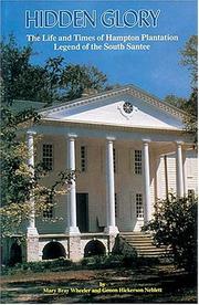 Cover of: Hidden Glory: The Life and Times of Hampton Plantation, Legend of the South Santee
