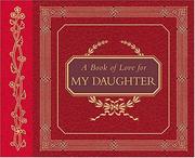 Cover of: A Book Of Love For My Daughter