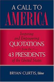 Cover of: A call to America: inspiring and empowering quotations from the presidents of the United States