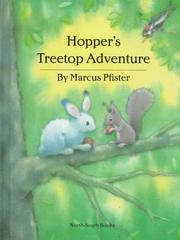 Cover of: Hopper's treetop adventure by Marcus Pfister