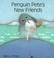 Cover of: Penguin Pete's new friends