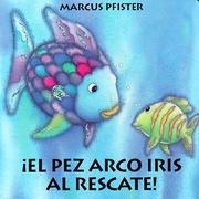 Cover of: El pez arco iris al rescate! by Marcus Pfister