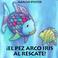 Cover of: El pez arco iris al rescate!