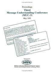 Cover of: DARPA Message Understanding Proceedings 1991 (Muc-3 : Proceedings of a Conference Held in San Diego, California, May 21-23, 1991)