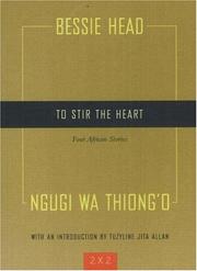 Cover of: To Stir the Heart by Bessie Head, Ngũgĩ wa Thiongʼo